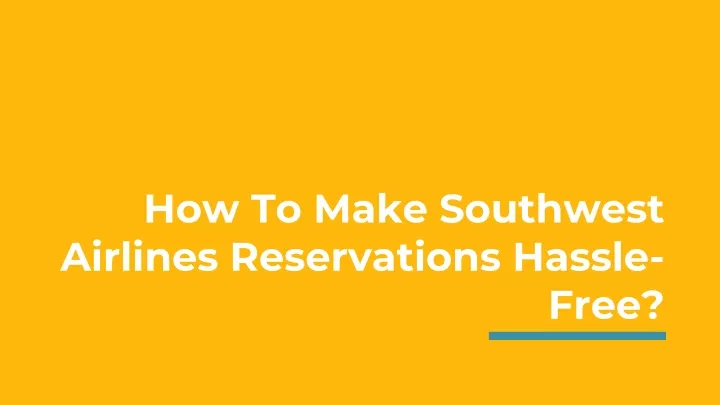 how to make southwest airlines reservations hassle free