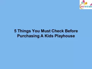 5 Things You Must Check Before Purchasing A Kids Playhouse