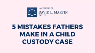 5 mistakes fathers make in a child custody case