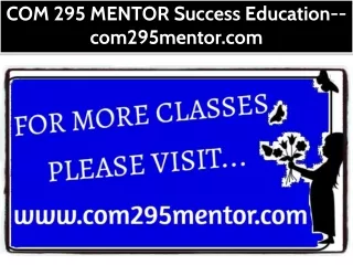 COM 295 MENTOR Success Education--com295mentor.com