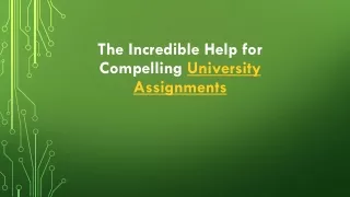 the incredible help for compelling university assignments