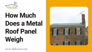 Insides Of Metal Roof Panels Weigh | Alpha Rain