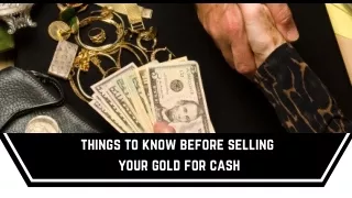 Things to Know Before Selling Your Gold for Cash