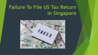 Failure to File US Tax Return in Singapore