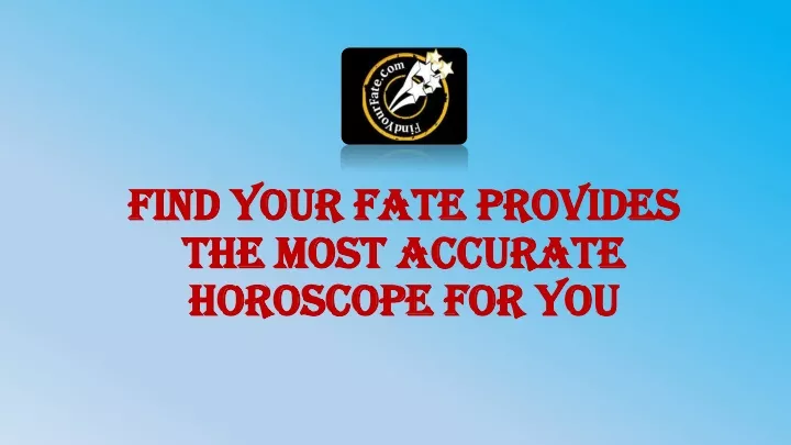 find your fate provides the most accurate horoscope for you
