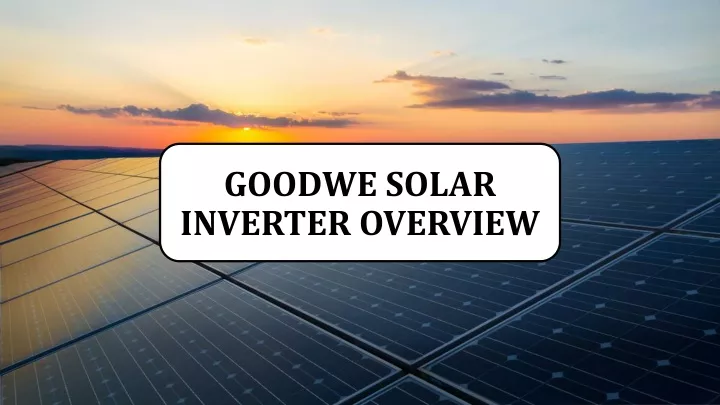 goodwe solar inverter overview