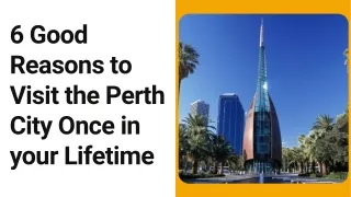 6 Good Reasons to Visit the Perth City Once in your Lifetime