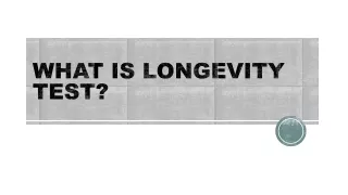 what is longevity test