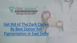 get rid of the dark circles by best doctor for pigmentation in east delhi