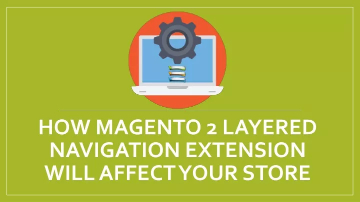 how magento 2 layered navigation extension will affect your store