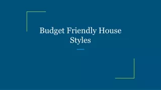 budget friendly house styles