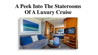 A Peek Into The Staterooms Of A Luxury Cruise
