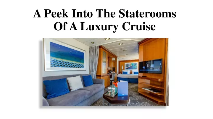 a peek into the staterooms of a luxury cruise