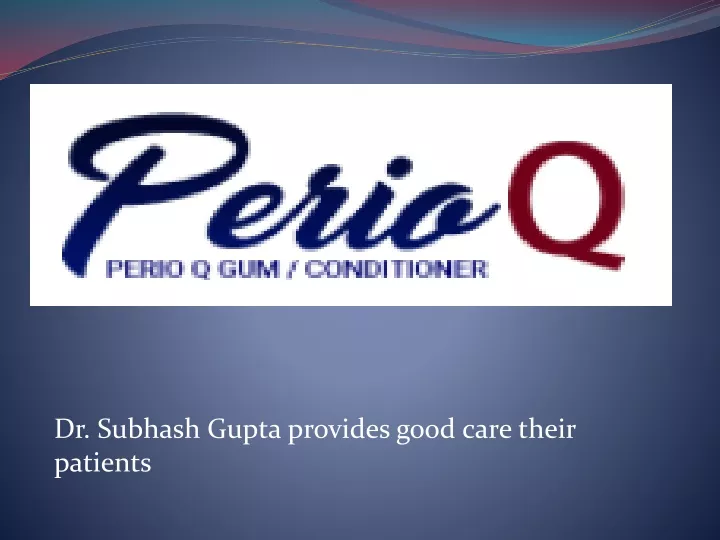 dr subhash gupta provides good care their patients