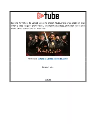 looking for where to upload videos to share atube