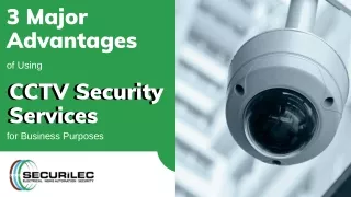 3 Major Advantages of Using CCTV Security Services for Business Purposes