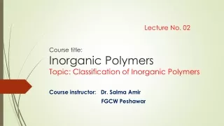 lecture 02: Classification of inorganic polymers by Dr. Salma Amir