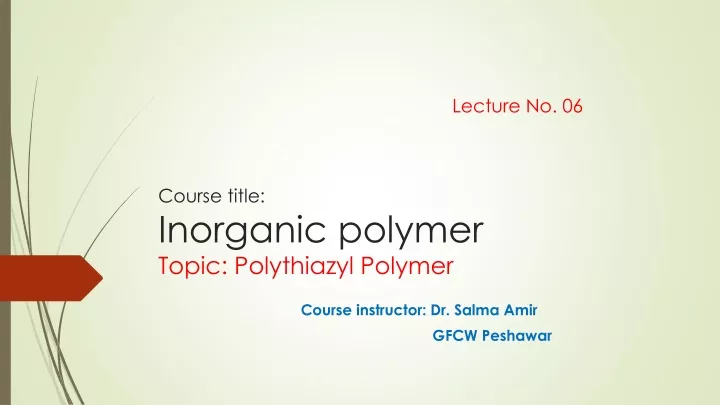 lecture no 06 course title i norganic polymer topic polythiazyl polymer