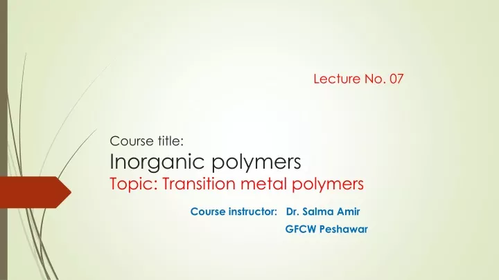 lecture no 07 course title i norganic polymers topic transition metal polymers