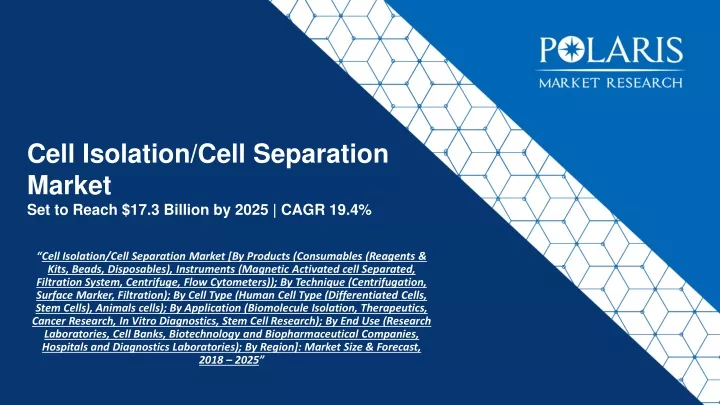 cell isolation cell separation market set to reach 17 3 billion by 2025 cagr 19 4