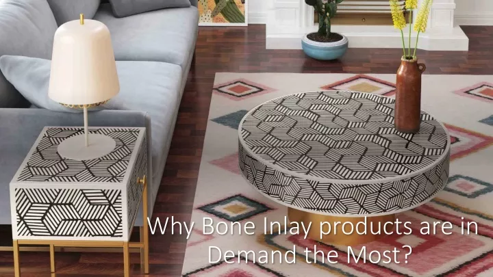 why bone inlay products are in demand the most