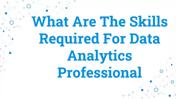 what are the skills required for data analytics professional