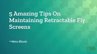 5 amazing tips on maintaining retractable fly screens meta blinds