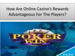 How Are Online Casino’s Rewards Advantageous For The Players?