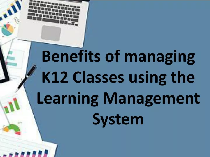 benefits of managing k12 classes using the learning management system