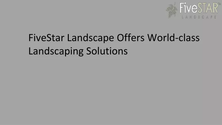 fivestar landscape offers world class landscaping