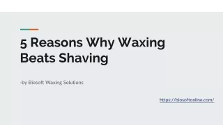 5 Reasons Why Waxing Beats Shaving | Biosoft