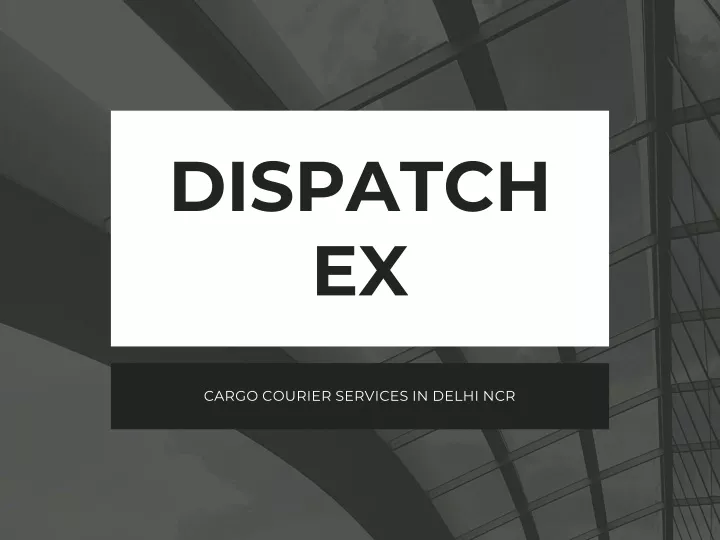 dispatch ex
