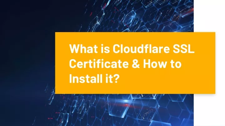 what is cloudflare ssl certificate how to install it