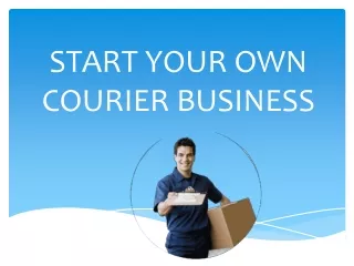START YOUR OWN Courirer franchise
