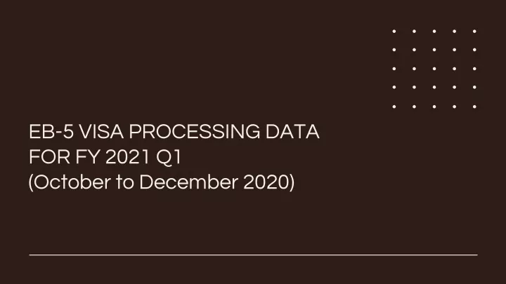 eb 5 visa processing data for fy 2021 q1 october