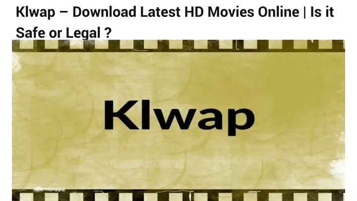 klwap download latest hd movies online is it safe or legal