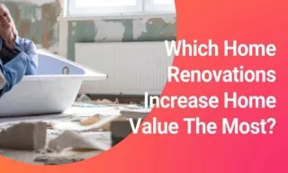 Which Home Renovations Increase Home Value The Most