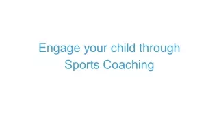 Engage your child through Sports Coaching