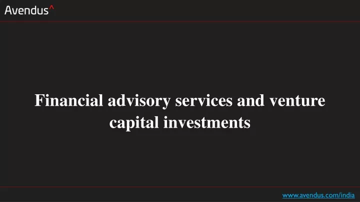 financial advisory services and venture capital