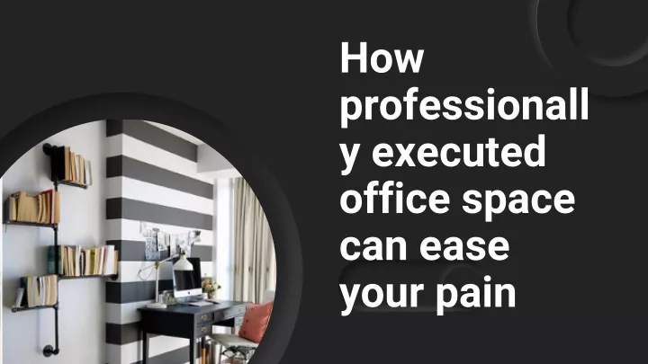 how professionall y executed office space