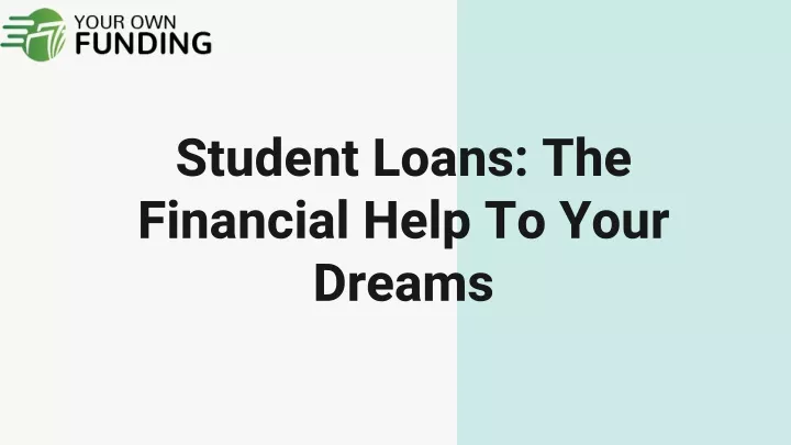 student loans the financial help to your dreams