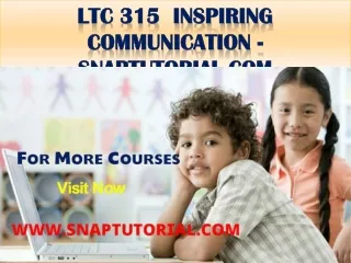 LTC 315  Inspiring Communication - snaptutorial.com