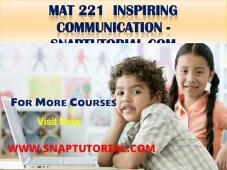 MAT 221  Inspiring Communication - snaptutorial.com
