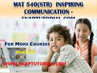 MAT 540(Str)  Inspiring Communication - snaptutorial.com