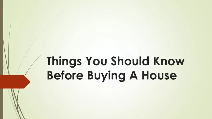 Ppt Things You Should Know Before Buying A House Powerpoint