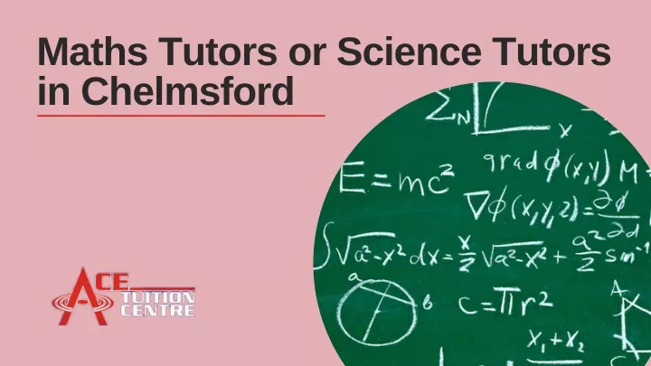 maths tutors or science tutors in chelmsford