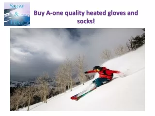 buy a one quality heated gloves and socks