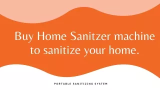 Buy Home Sanitzer machine to sanitize your home
