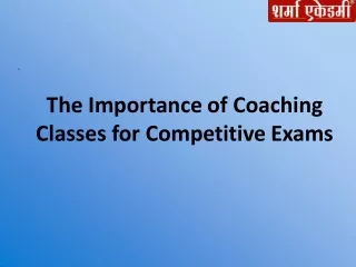 The Importance of Coaching Classes for Competitive Exams