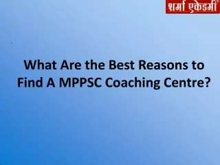 What Are the Best Reasons to Find A MPPSC Coaching Centre